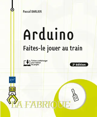 Livre Arduino Faites-le jouer au train (2e édition)