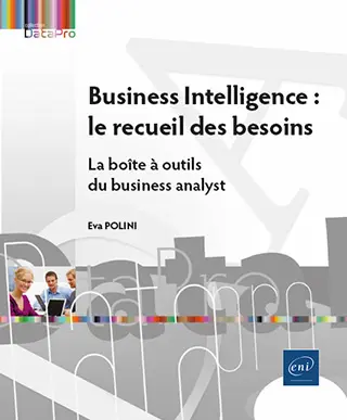 Livre Business Intelligence : le recueil des besoins La boîte à outils du business analyst