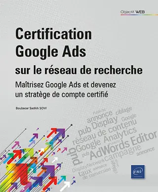 Livre Certification Google Ads sur le Réseau de recherche Maîtrisez Google Ads et devenez un stratège de compte certifié