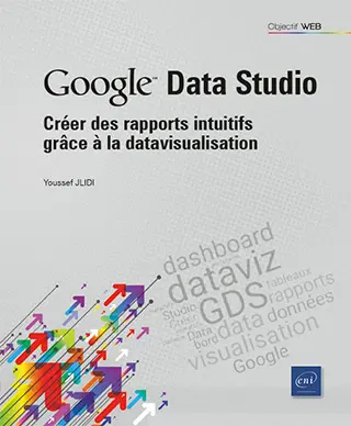 Livre Google Data Studio Créer des rapports intuitifs grâce à la datavisualisation