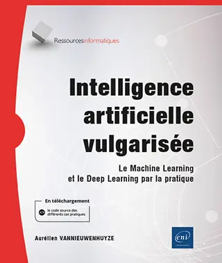 Livre Intelligence artificielle vulgarisée Le Machine Learning et le Deep Learning par la pratique