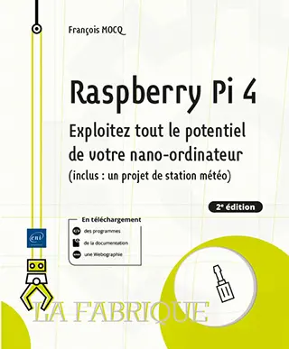 Livre Raspberry Pi 4 Exploitez tout le potentiel de votre nano-ordinateur (...) (2e édition)