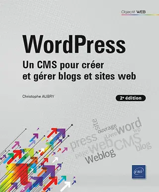 Livre WordPress Un CMS pour créer et gérer blogs et sites web (2e édition)