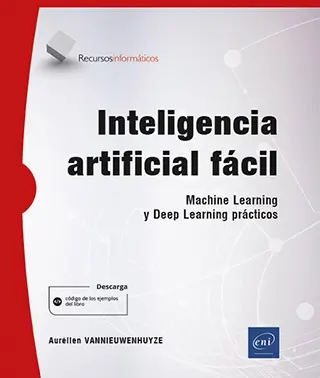 Libro Inteligencia artificial fácil - Machine Learning y Deep Learning prácticos