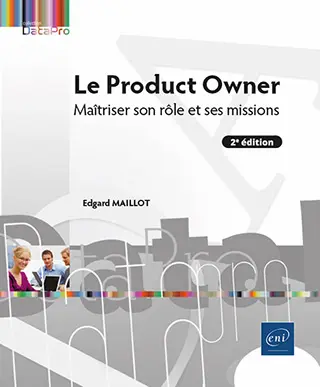 Livre Le Product Owner<br />
Maîtriser son rôle et ses missions (2e édition)