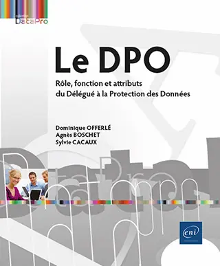 Livre Le DPO<br />
Rôle, fonction et attributs du Délégué à la Protection des Données