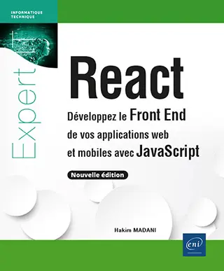 Livre React<br />
Développez le Front End de vos applications web et mobiles avec JavaScript (nouvelle édition)