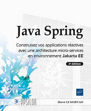 Livre Java Spring<br />
Construisez vos applications réactives avec une architecture micro-services en environnement Jakarta EE (2e édition)