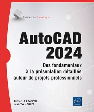 Livre AutoCAD 2024<br />
Des fondamentaux à la présentation détaillée autour de projets professionnels