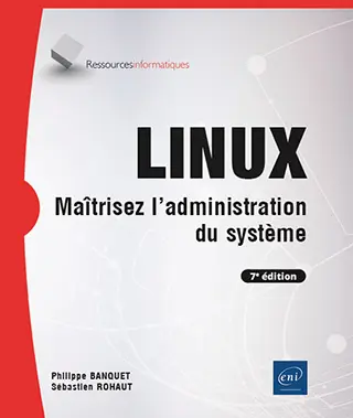 Livre LINUX<br />
Maîtrisez l'administration du système (7e édition)