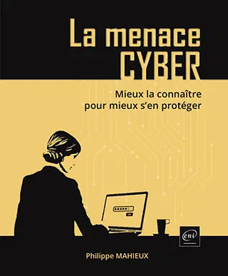Livre La menace cyber
Mieux la connaître pour mieux s’en protéger