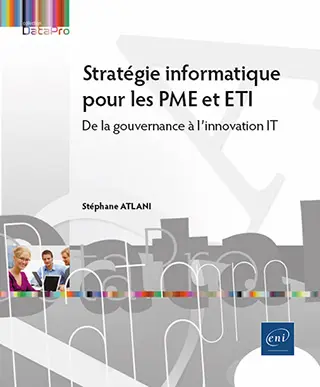 Livre Stratégie informatique pour les PME et ETI
De la gouvernance à l’innovation IT