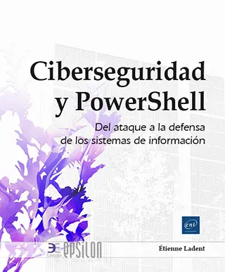 Libro Ciberseguridad y PowerShell<br />
Del ataque a la defensa del sistema de información