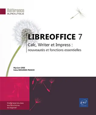 Livre LibreOffice 7<br />
Calc, Writer et Impress : nouveautés et fonctions essentielles