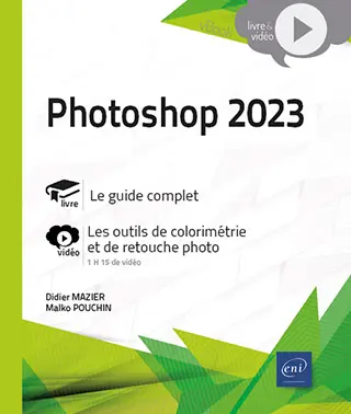 Photoshop 2023<br />
Livre avec complément vidéo : Les outils de colorimétrie et de retouche photo