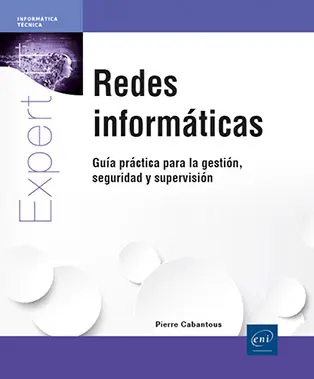 Libro Redes informáticas - Guía práctica para la gestión, seguridad y supervisión (ediciones-eni.com)