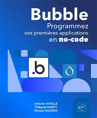 Livre Bubble Programmez vos premières applications en no-code Livre Bubble<br />
Programmez vos premières applications en no-code