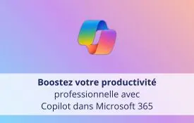 Webinaire Boostez votre productivité professionnelle avec Copilot dans Microsoft 365 Webinaire Boostez votre productivité professionnelle avec Copilot dans Microsoft 365