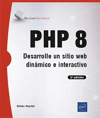 Libro PHP 8 Desarrolle un sitio web dinámico e interactivo (2ª edición) Libro PHP 8<br />
Desarrolle un sitio web dinámico e interactivo (2ª edición)