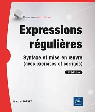 Expressions régulières
Syntaxe et mise en œuvre (avec exercices et corrigés)