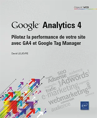 Livre Google Analytics 4 - Pilotez la performance de votre site avec GA4 et Google Tag Manager