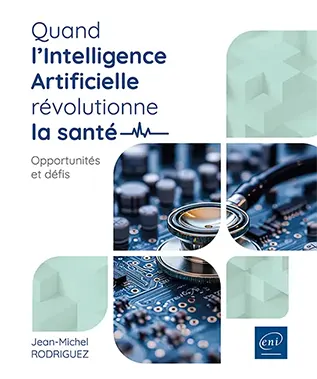Livre Quand l’Intelligence Artificielle révolutionne la santé
Opportunités et défis