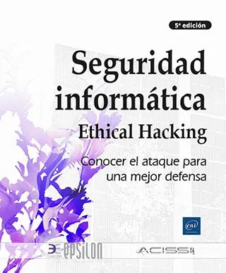 Libro Seguridad informática - Ethical Hacking: Conocer el ataque para una mejor defensa (5a edición) Libro Seguridad informática - Ethical Hacking: Conocer el ataque para una mejor defensa (5a edición)