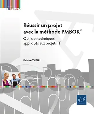 Livre Réussir un projet avec la méthode PMBOK® - Outils et techniques appliqués aux projets IT