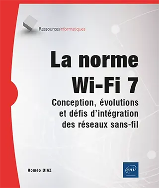 Livre La norme Wi-Fi 7 - Conception, évolutions et défis d'intégration des réseaux sans-fil