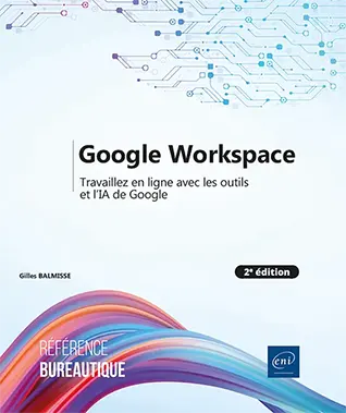 Livre Google Workspace - Travaillez en ligne avec les outils et l’IA de Google 