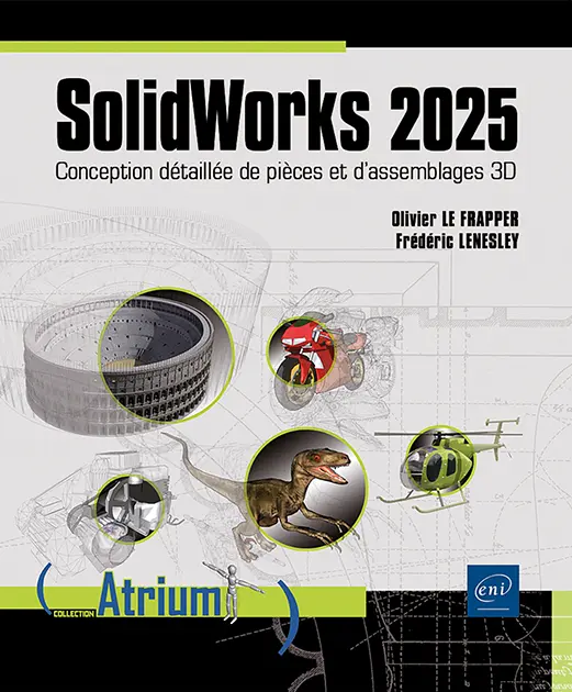 SolidWorks 2025 - Conception détaillée de pièces et d’assemblages 3D