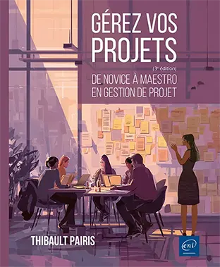 livre Gérez vos projets Gérez vos projets - De novice à maestro en gestion de projet