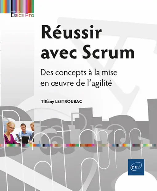 Réussir avec Scrum<br />
Des concepts à la mise en œuvre de l’agilité