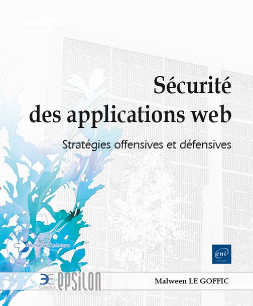 Sécurité des applications web<br />
Stratégies offensives et défensives