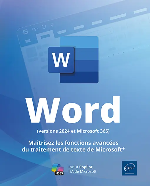 Word (versions 2024 et Microsoft 365) - Maîtrisez les fonctions avancées du traitement de texte de Microsoft® Word (versions 2024 et Microsoft 365) - Maîtrisez les fonctions avancées du traitement de texte de Microsoft®