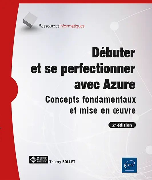 Débuter et se perfectionner avec Azure<br />
Concepts fondamentaux et mise en œuvre (2e édition)