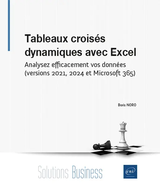 Tableaux croisés dynamiques avec Excel - Analysez efficacement vos données (versions 2021, 2024 et Microsoft 365) Tableaux croisés dynamiques avec Excel - Analysez efficacement vos données (versions 2021, 2024 et Microsoft 365)