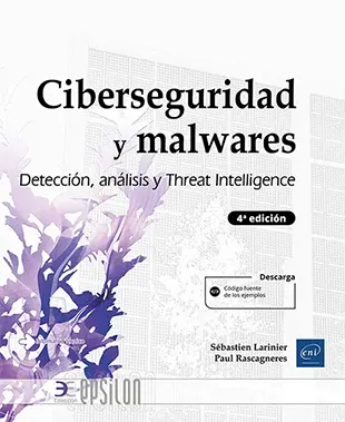 Libro Ciberseguridad y malwares - Detección, análisis y Threat Intelligence (4ª edición) Libro Ciberseguridad y malwares - Detección, análisis y Threat Intelligence (4ª edición)