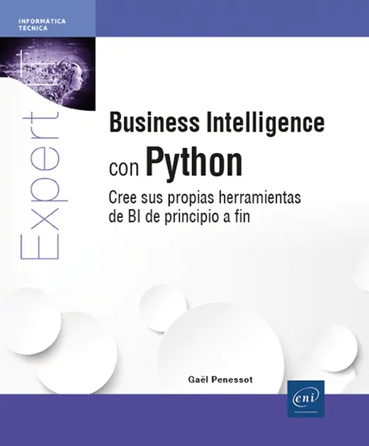 Libro Business Intelligence con Python<br />
Cree sus propias herramientas de BI de principio a fin