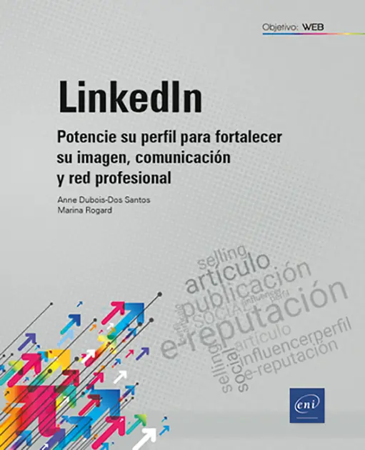 Libro LinkedIn<br />
Potencie su perfil para fortalecer su imagen, comunicación y red profesional