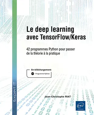 Livre Le deep learning avec TensorFlow/Keras - 42 programmes Python pour passer de la théorie à la pratique Livre Le deep learning avec TensorFlow/Keras - 42 programmes Python pour passer de la théorie à la pratique