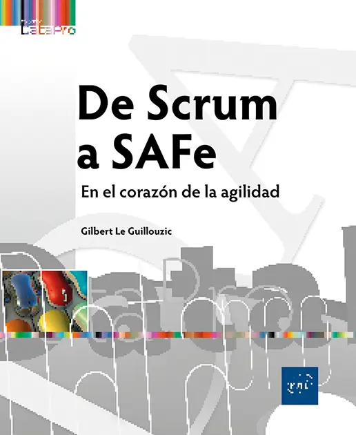 Libro De Scrum a SAFe - En el corazón de la agilidad