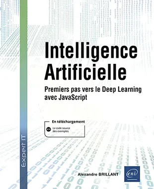 Livre Intelligence Artificielle - Premiers pas vers le Deep Learning en JavaScript Livre Intelligence Artificielle - Premiers pas vers le Deep Learning en JavaScript