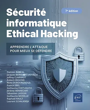 Livre Sécurité informatique - Ethical Hacking : Apprendre l'attaque pour mieux se défendre (7e édition) Livre Sécurité informatique - Ethical Hacking : Apprendre l'attaque pour mieux se défendre (7e édition)
